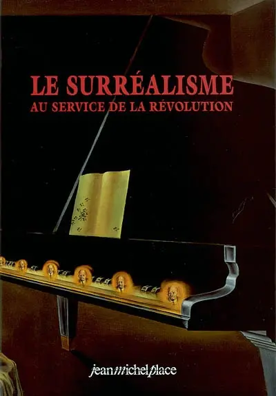 Le surréalisme au service de la révolution : numéros 1 à 6, juillet 1930 à mai 1933, collection complète