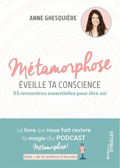 Métamorphose, éveille ta conscience : 33 rencontres essentielles pour être soi