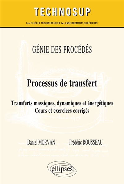 Génie des procédés : processus de transfert, transferts massiques, dynamiques et énergétiques : cours et exercices corrigés (niveau C)
