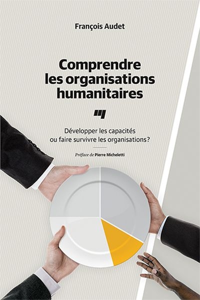 Comprendre les organisations humanitaires : développer les capacités ou faire survivre les organisations?