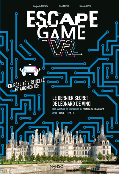 Escape game VR : le dernier secret de Léonard de Vinci : une aventure en immersion au château de Chambord avec HistoPad