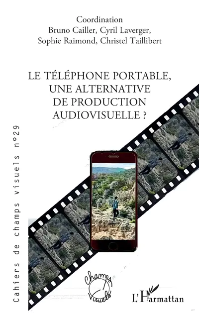 Cahiers de champs visuels, n° 29. Le téléphone portable, une alternative de production audiovisuelle ?