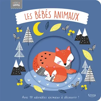 Les bébés animaux : avec 10 adorables animaux à découvrir !
