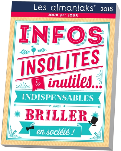 Infos insolites et inutiles indispensables pour briller en société 2018