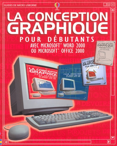 La conception graphique pour débutants : avec Microsoft Word 2000 ou Microsoft Office 2000
