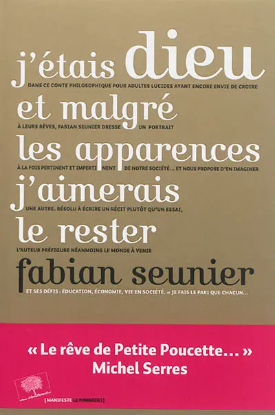 J'étais Dieu et malgré les apparences j'aimerais le rester