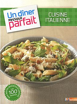 Cuisine italienne : les 100 recettes : pasta, risottos, bruschettas et carpaccio