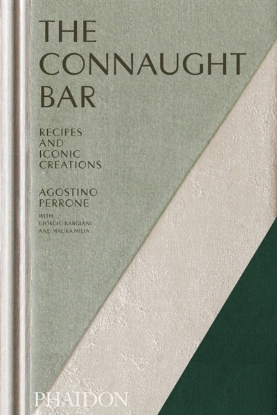 the connaught bar : recipes and iconic creations