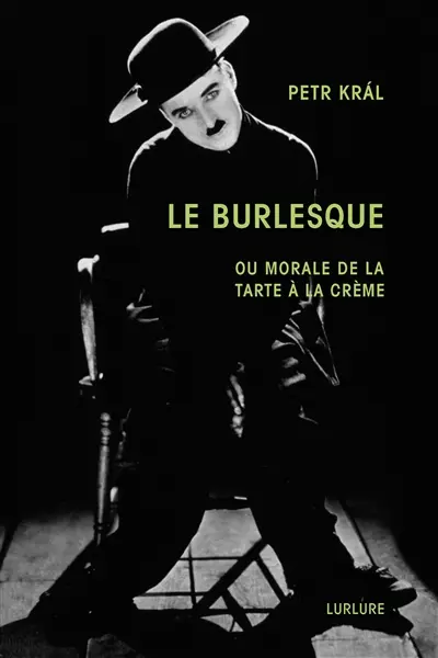 Le burlesque ou Morale de la tarte à la crème. Petr Kral, présence poétique