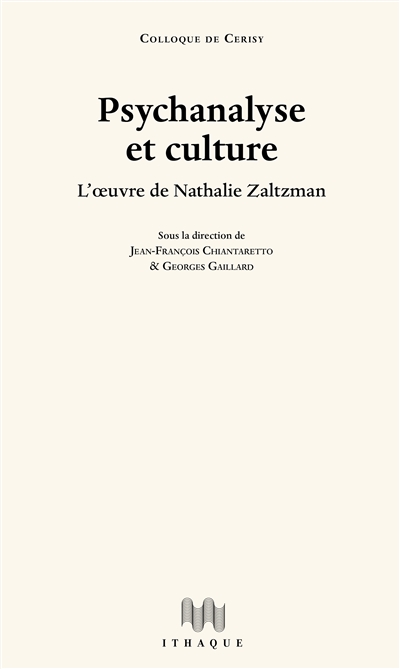 Psychanalyse et culture : l'oeuvre de Nathalie Zaltzman : actes du colloque de Cerisy, tenu à Cerisy-la-Salle du 19 au 26 août 2019