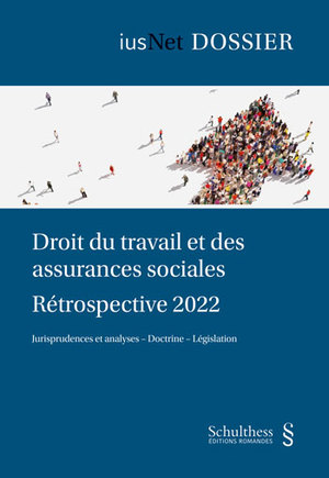 Droit du travail et des assurances sociales : rétrospective 2023 : jurisprudence et analyses, législation