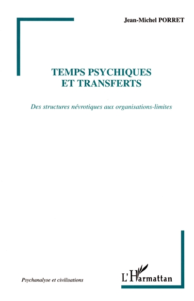 Temps psychiques et transferts : des structures névrotiques aux organisations-limites