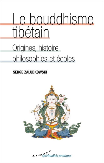Le bouddhisme tibétain : origines, histoire, philosophies et écoles