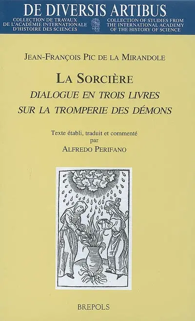 La sorcière : dialogue en trois livres sur la tromperie des démons (1523). Dialogus in tres libros divisus : Titulus est Strix, sive de ludificatione Daemonum (1523)
