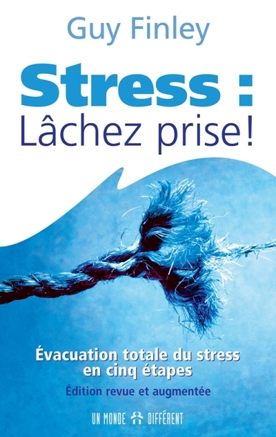 Stress... lâchez prise ! : évacuation totale du stress en cinq étapes