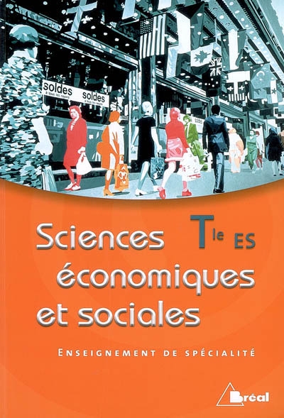 Sciences économiques et sociales, terminale ES enseignement de spécialité : manuel de l'élève