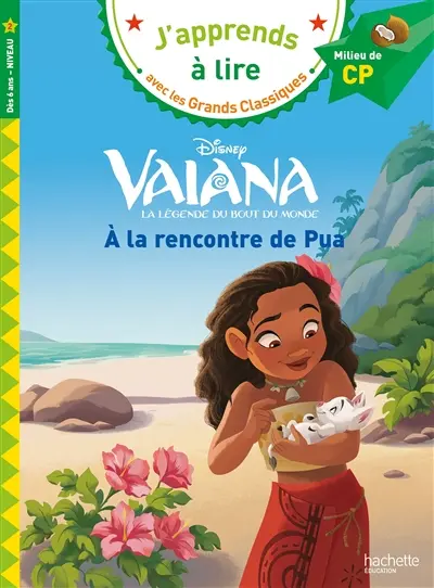 Vaiana : la légende du bout du monde. A la rencontre de Pua : milieu de CP, niveau 2