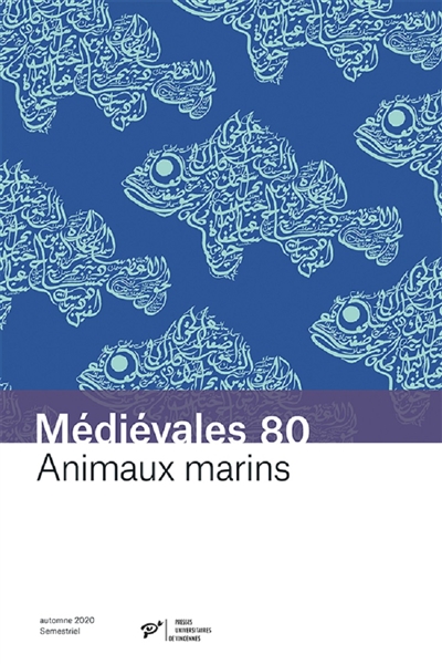 Médiévales, n° 80. Animaux marins : savoirs arabes et transmission dans le monde latin
