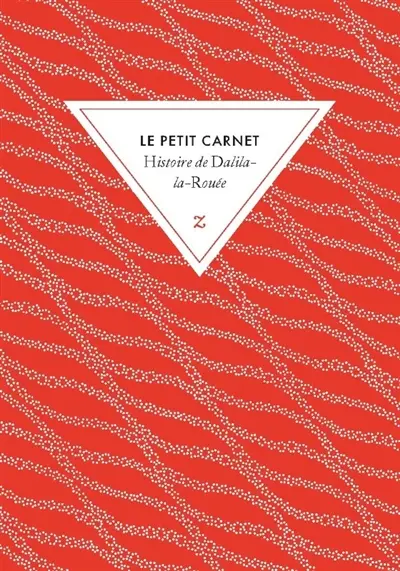 Histoire de Dalila-la-Rouée : le petit carnet