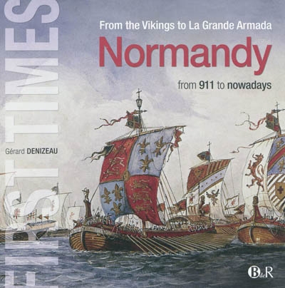 Normandy, from 911 to nowadays : from the Vikings to La grande armada
