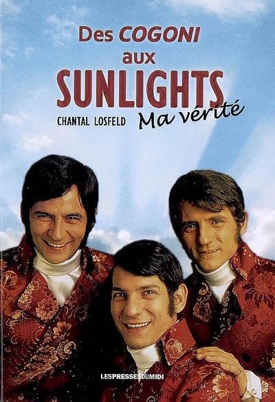 Des Cogoni aux Sunlights : ma vérité