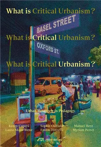 What is Critical Urbanism ? : Urban Research as Pedagogy
