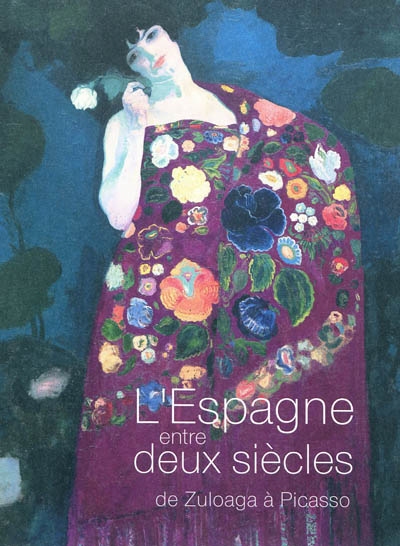 L'Espagne entre deux siècles : de Zuloaga à Picasso : exposition, Paris, Musée national de l'Orangerie, du 7 octobre 2011 au 9 janvier 2012