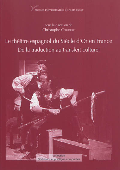 Le théâtre espagnol du Siècle d'Or en France, XVIIe-XXe siècle : de la traduction au transfert culturel