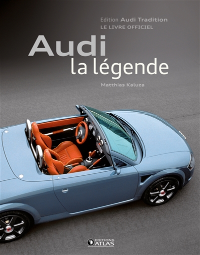 Audi, la légende : le livre officiel