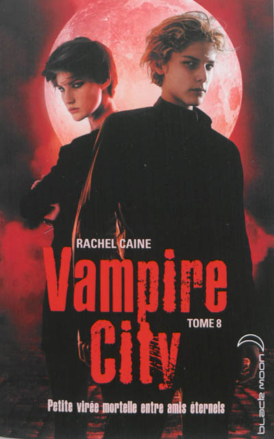 Vampire City. Vol. 8. Petite virée mortelle entre amis éternels