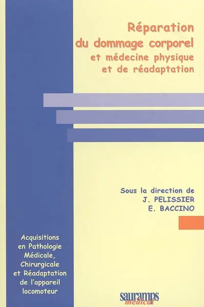 Réparation du dommage corporel et médecine physique de réadaptation : acquisitions en pathologie médicale, chirurgicale et réadaptation de l'appareil locomoteur