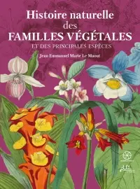 Histoire naturelle des familles végétales et des principales espèces : suivant la classification de M. Adrien de Jussieu : avec l'indication de leur emploi dans les arts, les sciences et le commerce