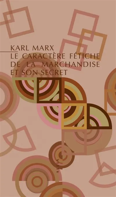 Le caractère fétiche de la marchandise et son secret