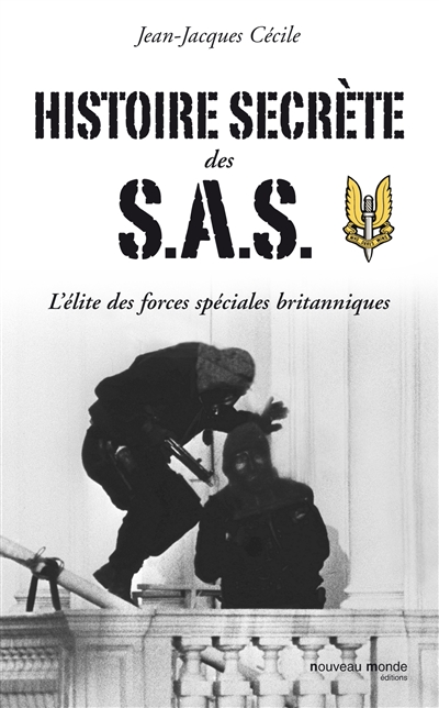 Histoire secrète des SAS : l'élite des forces spéciales britanniques