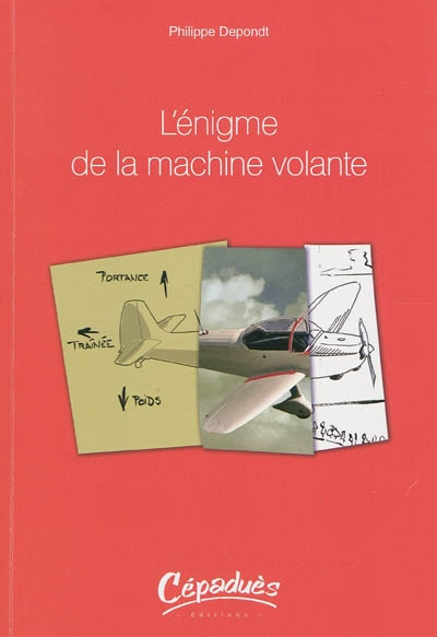 L'énigme de la machine volante : expliquée à Martial Rataboul par son ami Jean-Kepler Lacapelette