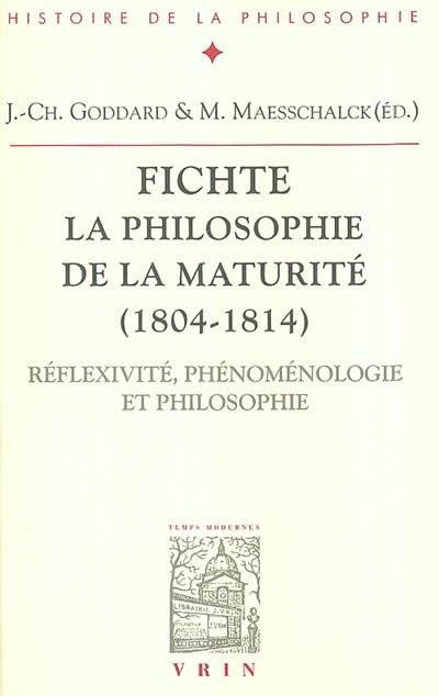 Fichte, la philosophie de la maturité (1804-1814) : réflexivité, phénoménologie et philosophie
