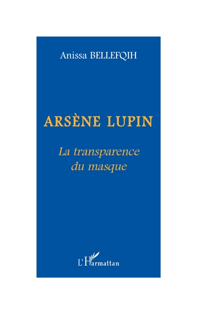 Arsène Lupin : la transparence du masque
