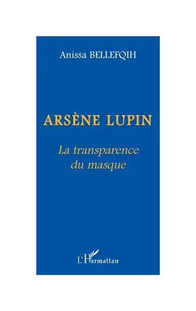 Arsène Lupin : la transparence du masque