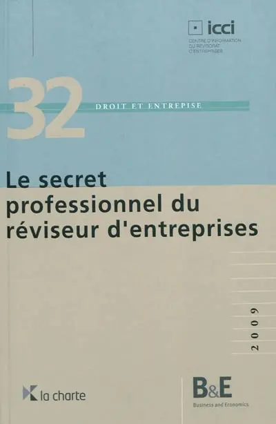 Le secret professionnel du réviseur d'entreprises : notion, exceptions, secret partage, contexte international, cas d'application et enquête pénale