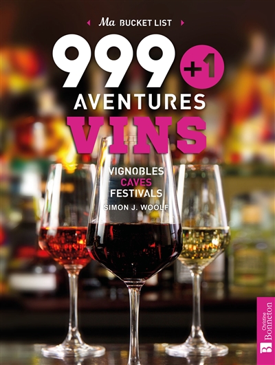 999 + 1 aventures vins : vignobles, caves, festivals