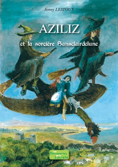 Aziliz et la sorcière Sansclairdelune