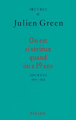 Oeuvres de Julien Green. Journal. On est si sérieux quand on a 19 ans : 1919-1924