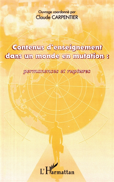 Contenus d'enseignement dans un monde en mutation : permanences et ruptures : actes du colloque international des 12-14 janv. 2000