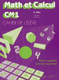 Math et calcul, CM1 : cahier de l'élève