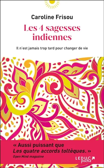 Les 4 sagesses indiennes : il n'est jamais trop tard pour changer de vie