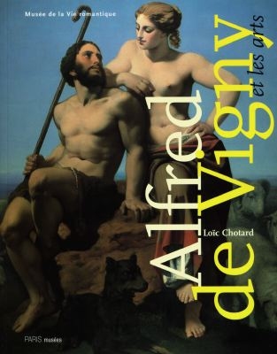 Alfred de Vigny et les arts : exposition, Musée de la vie romantique, Paris, 22 nov. 1997-1er mars 1998