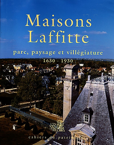 Maisons-Laffitte : parc, paysage et villégiature, 1630-1930