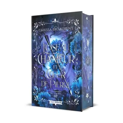 L'oiseau chanteur et le coeur de pierre (Edition Relié) : Les Couronnes de Nyaxia 3