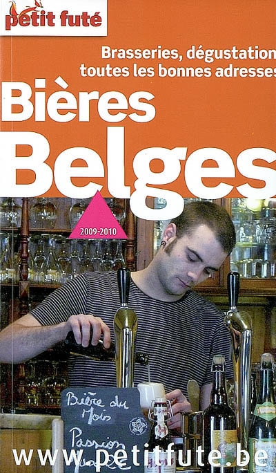 Bières belges : brasseries, dégustation, toutes les bonnes adresses : 2009-2010