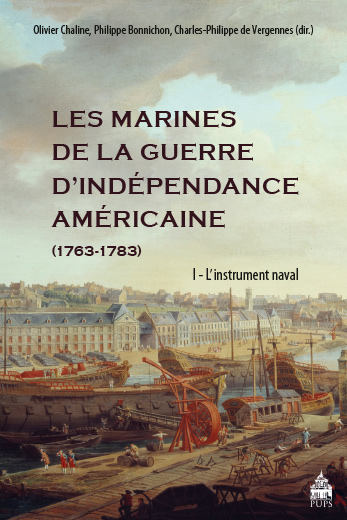 Les marines de la guerre d'indépendance américaine, 1763-1783. Vol. 1. L'instrument naval